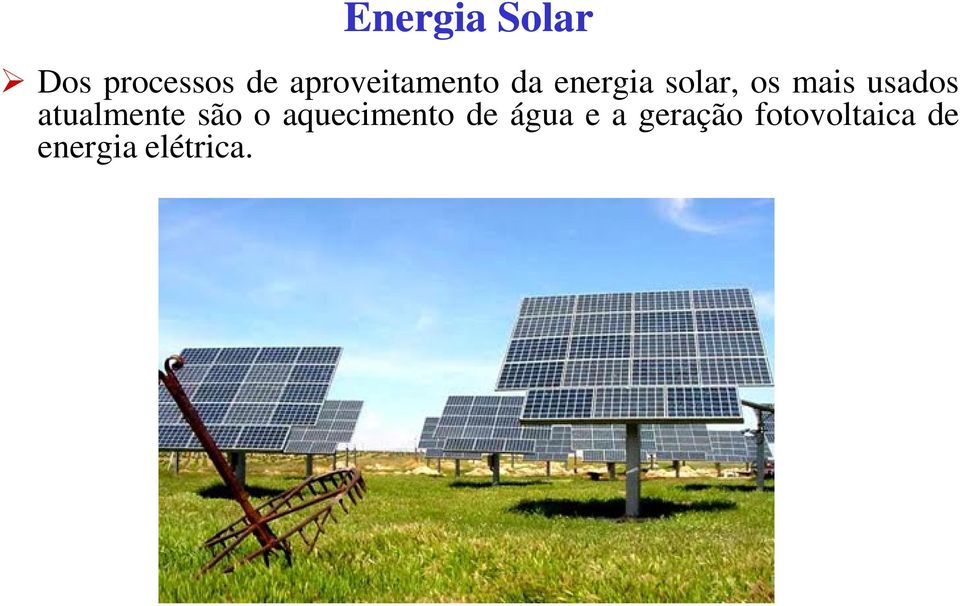 usados atualmente são o aquecimento de