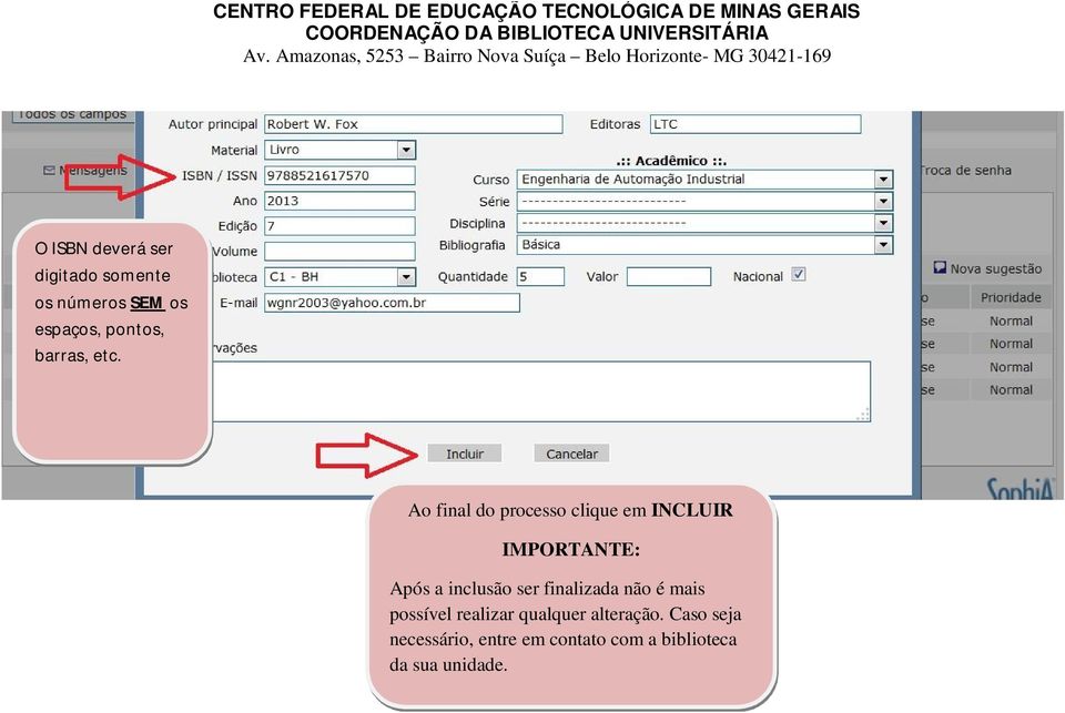 Ao final do processo clique em INCLUIR IMPORTANTE: Após a inclusão ser