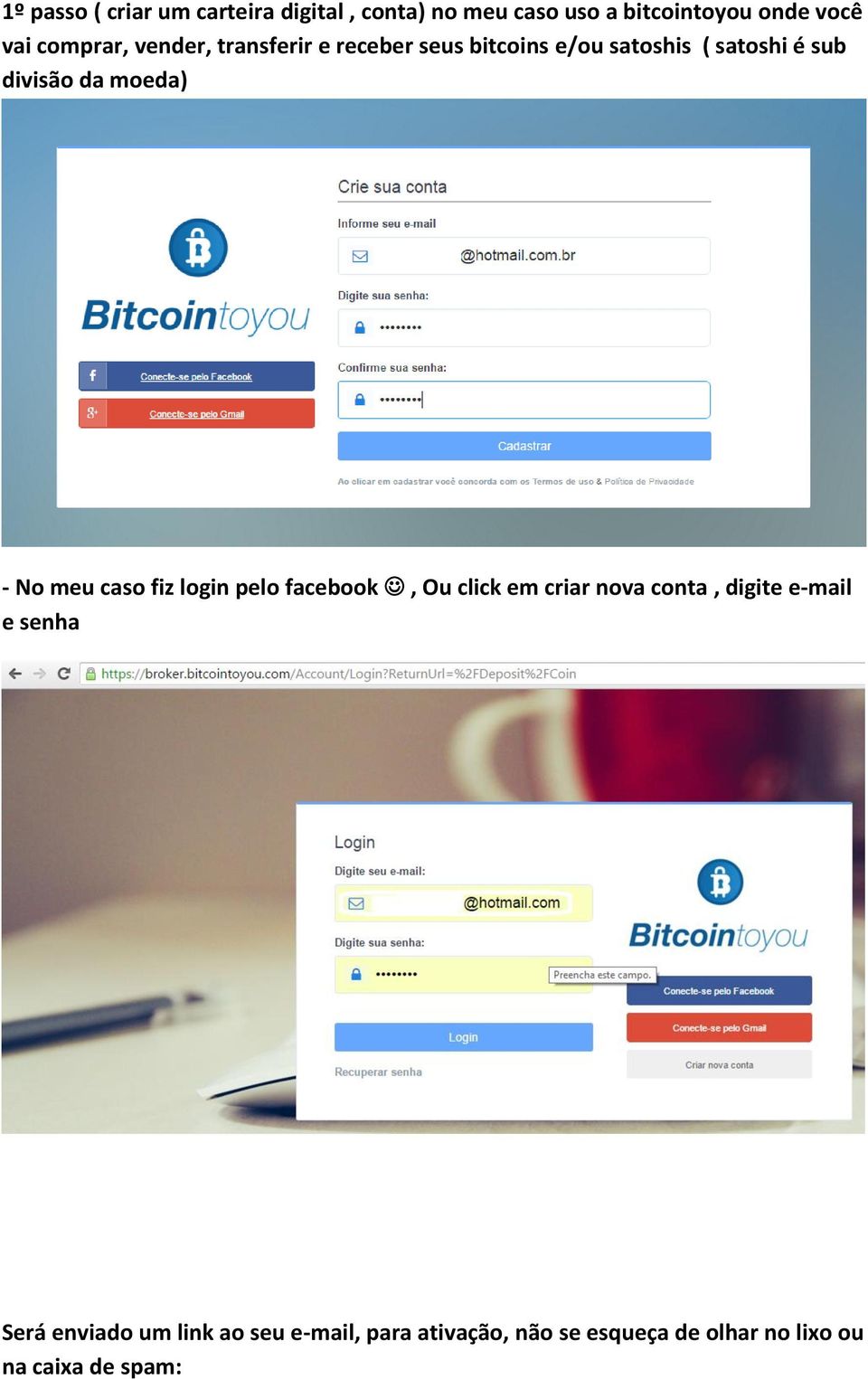 moeda) - No meu caso fiz login pelo facebook, Ou click em criar nova conta, digite e-mail e