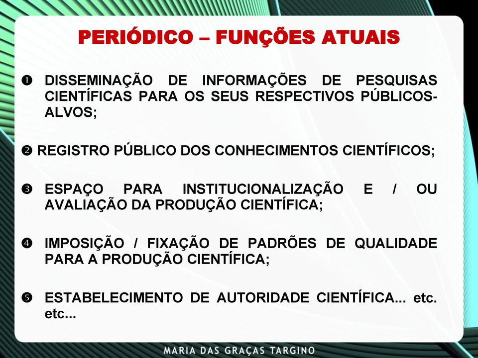 INSTITUCIONALIZAÇÃO E / OU AVALIAÇÃO DA PRODUÇÃO CIENTÍFICA; IMPOSIÇÃO / FIXAÇÃO DE PADRÕES