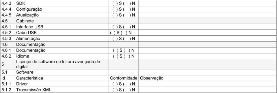 6.2 Idioma ( ) S ( ) N 5 Licença de software de leitura avançada de digital 5.