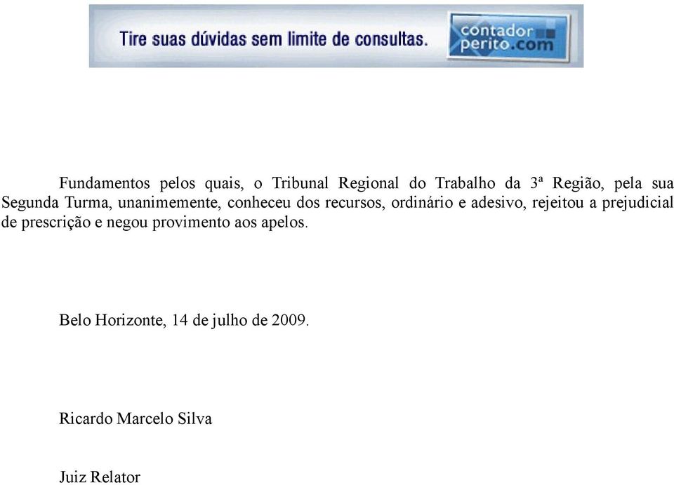 adesivo, rejeitou a prejudicial de prescrição e negou provimento aos