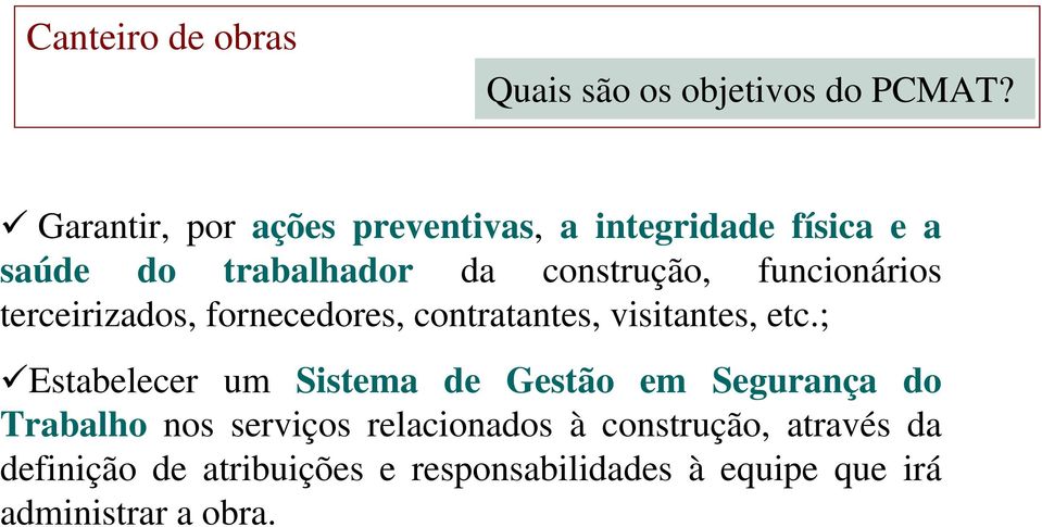 funcionários terceirizados, fornecedores, contratantes, visitantes, etc.