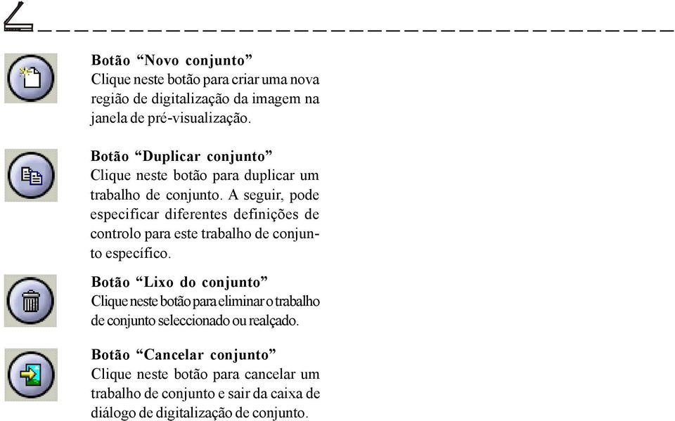 A seguir, pode especificar diferentes definições de controlo para este trabalho de conjunto específico.