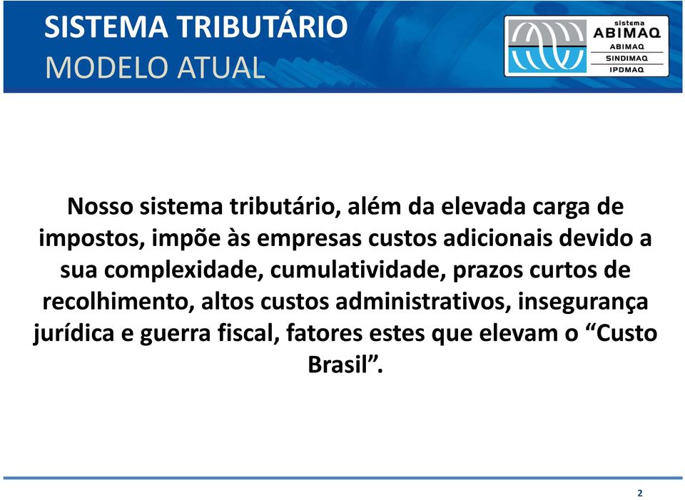 complexidade, cumulatividade, prazos curtos de recolhimento, altos custos