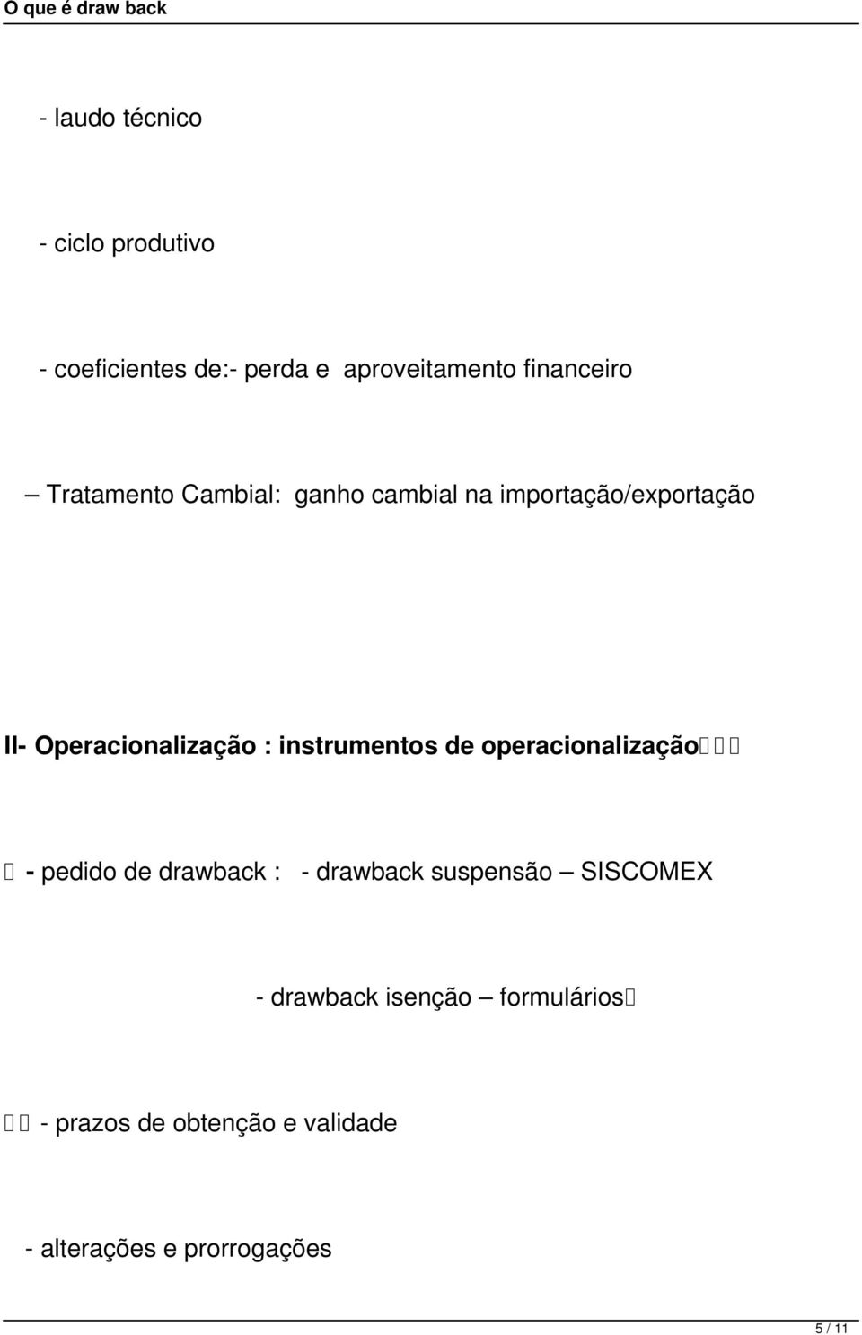 instrumentos de operacionalização - pedido de drawback : - drawback suspensão SISCOMEX -