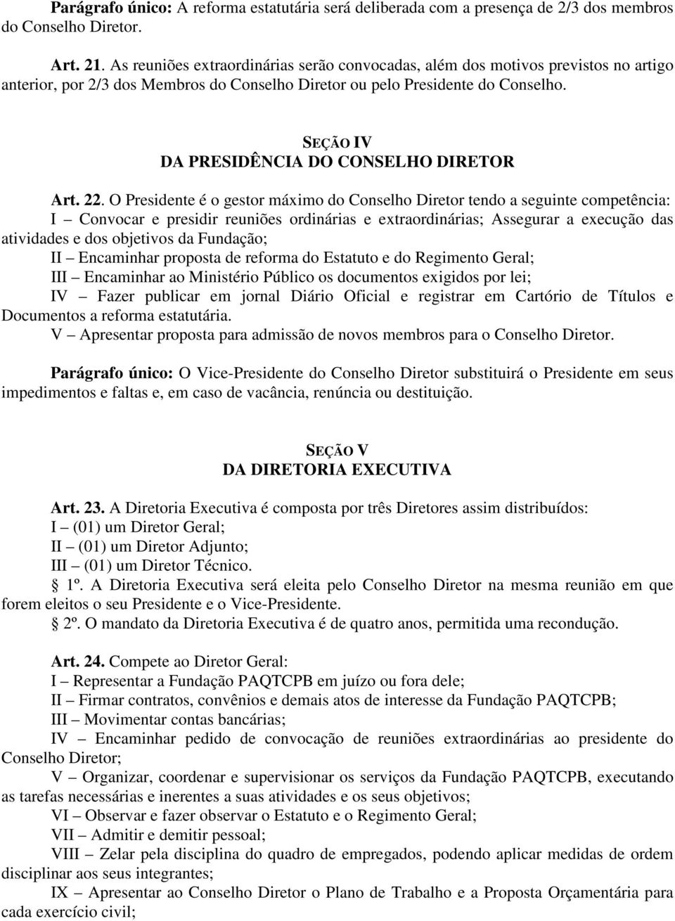 SEÇÃO IV DA PRESIDÊNCIA DO CONSELHO DIRETOR Art. 22.