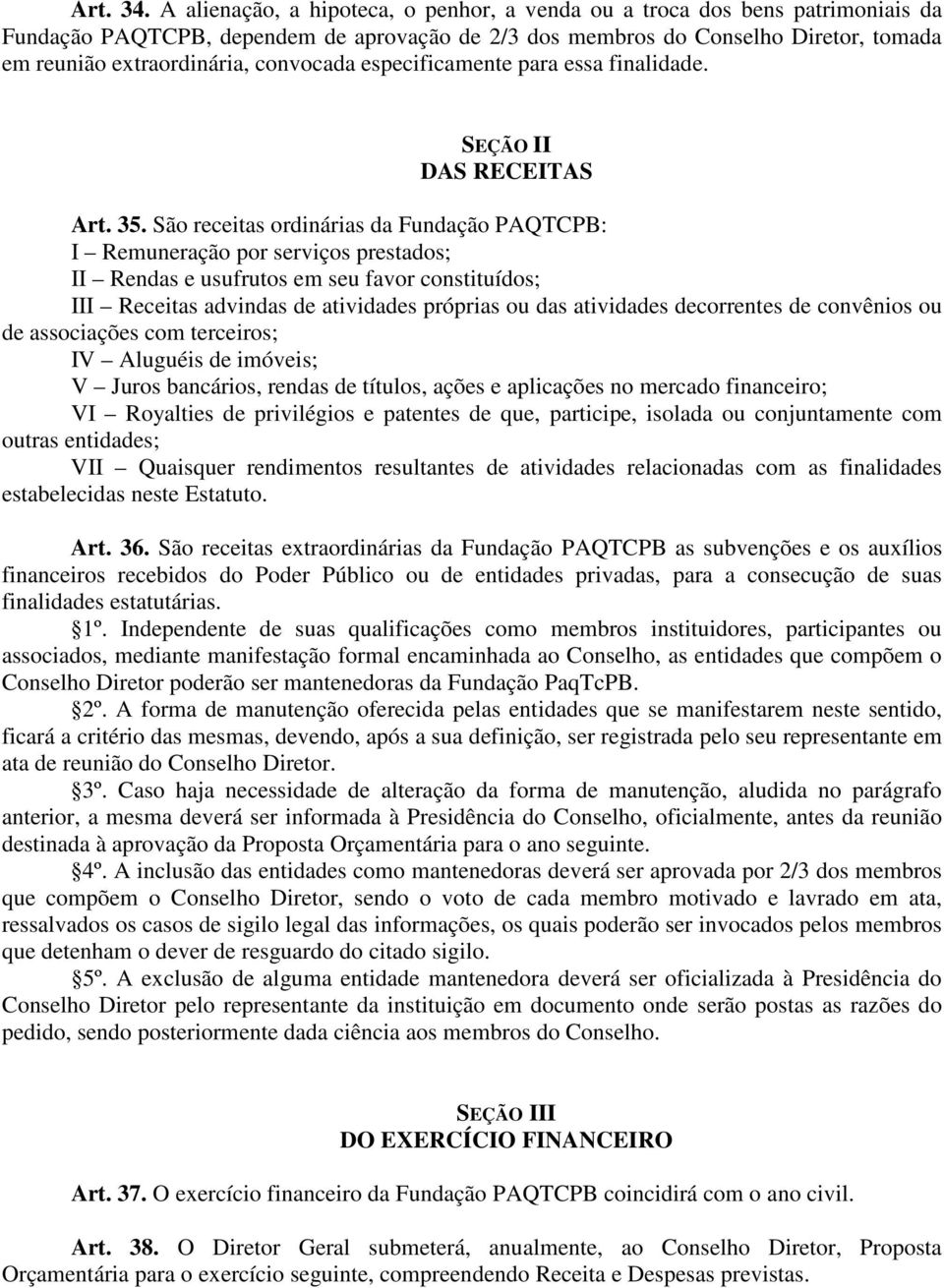 convocada especificamente para essa finalidade. SEÇÃO II DAS RECEITAS Art. 35.