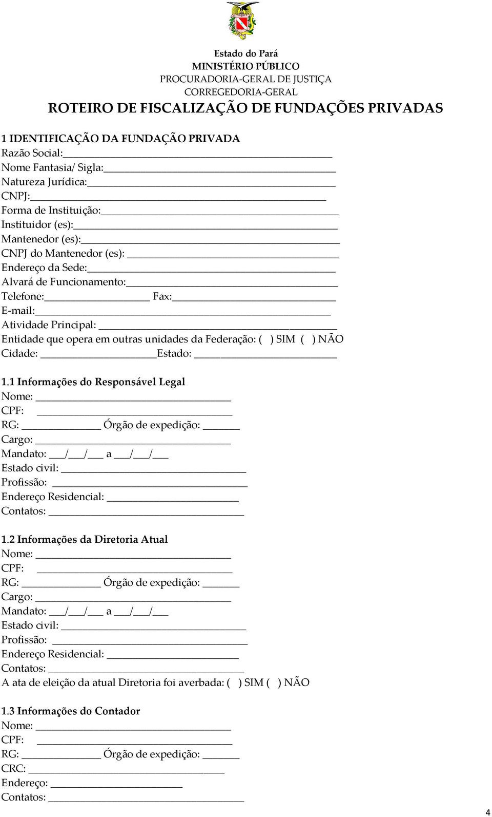 Federação: ( ) SIM ( ) NÃO Cidade: Estado: 1.1 Informações do Responsável Legal Cargo: Mandato: / / a / / Estado civil: Profissão: Endereço Residencial: 1.