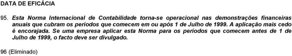 financeiras anuais que cubram os períodos que comecem em ou após 1 de Julho de 1999.