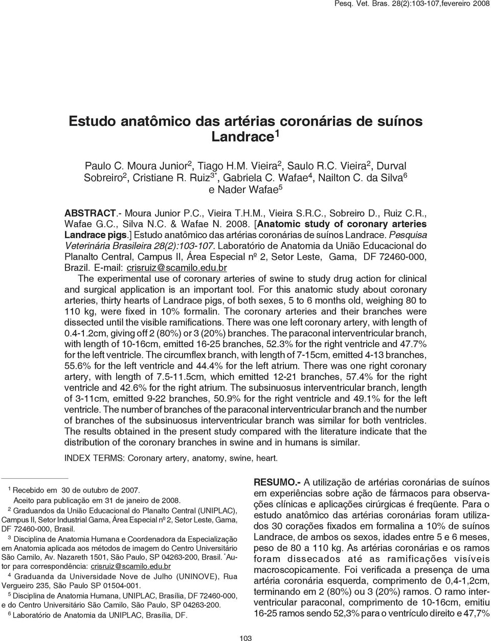 [Anatomic study of coronary arteries Landrace pigs.] Estudo anatômico das artérias coronárias de suínos Landrace. Pesquisa Veterinária Brasileira 28(2):103-107.