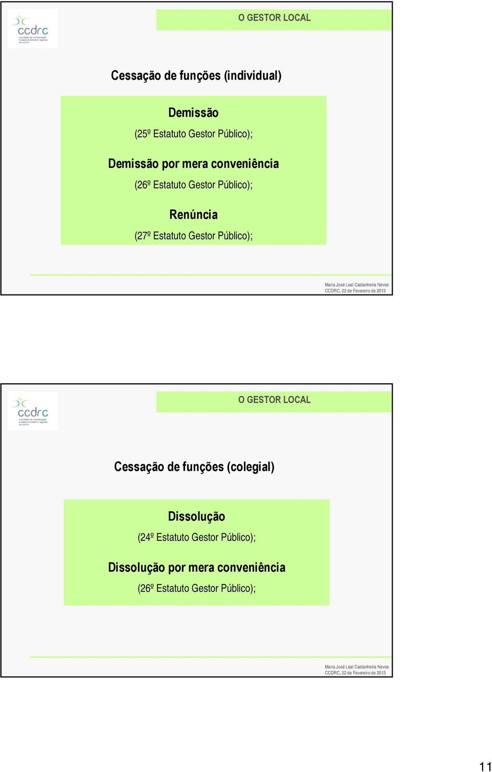 Estatuto Gestor Público); Cessação de funções (colegial) Dissolução (24º