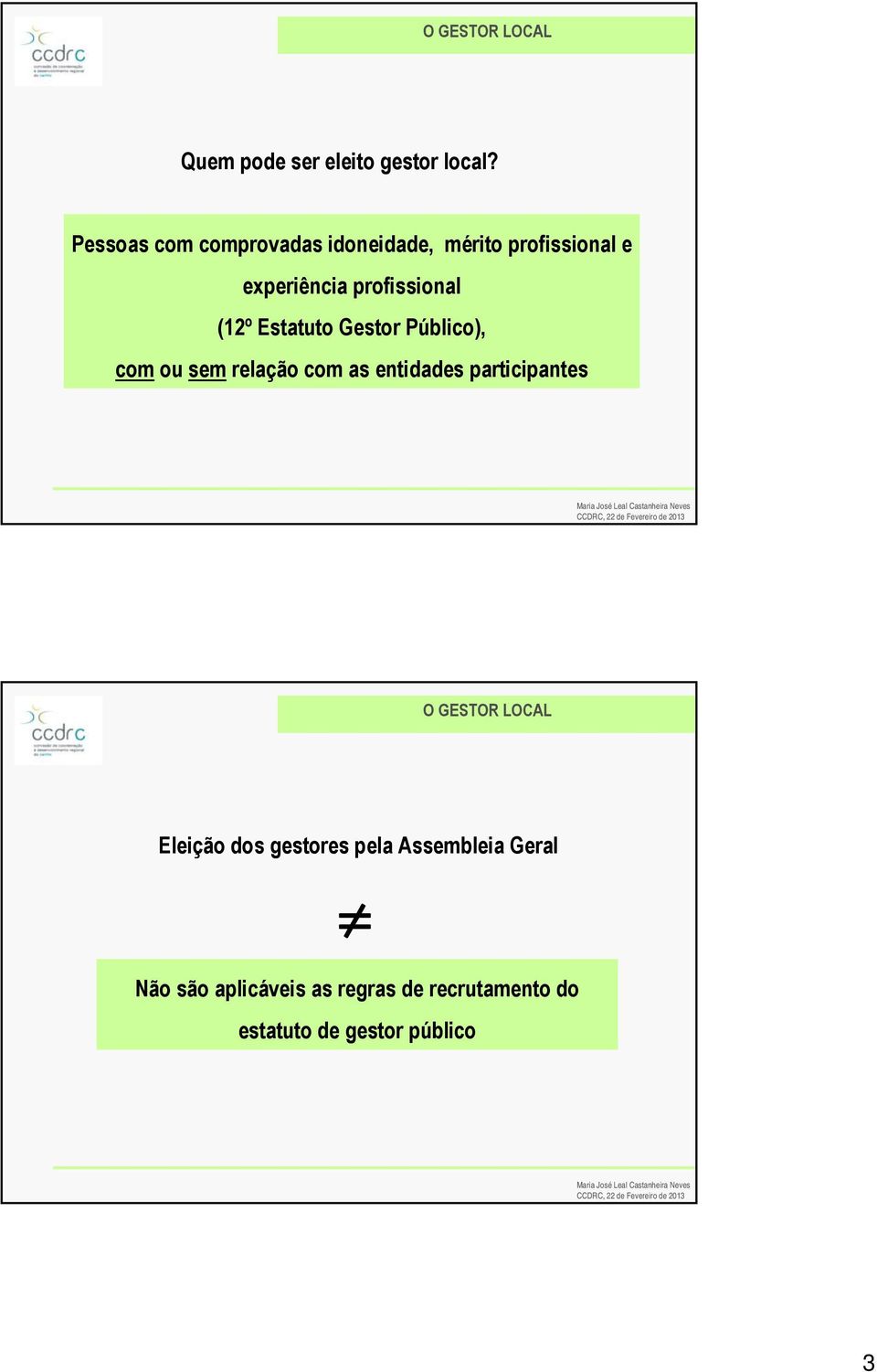 profissional (12º Estatuto Gestor Público), com ou sem relação com as entidades