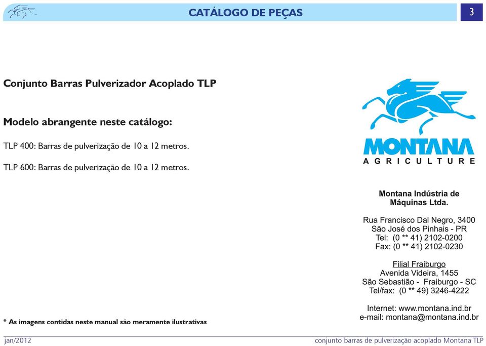 TLP 600: Barras de pulverização de 10 a 12 metros.