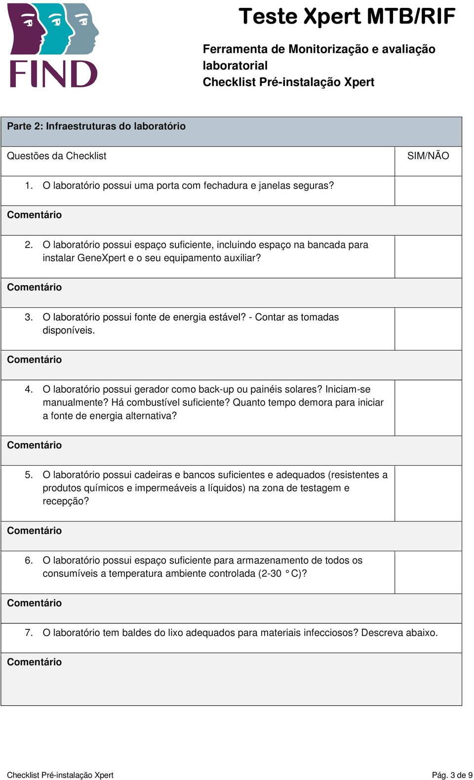 Quanto tempo demora para iniciar a fonte de energia alternativa? 5.