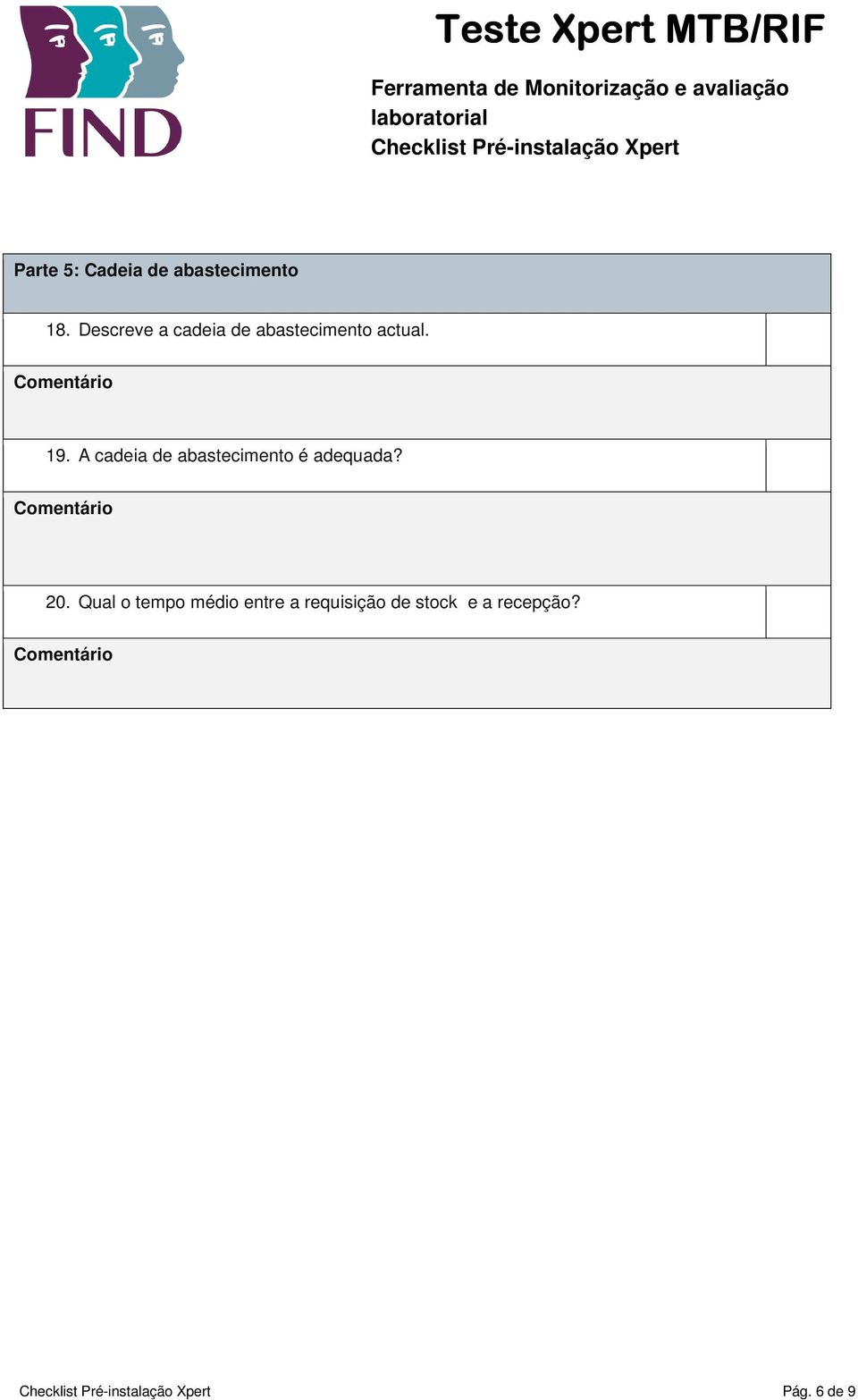 A cadeia de abastecimento é adequada? 20.