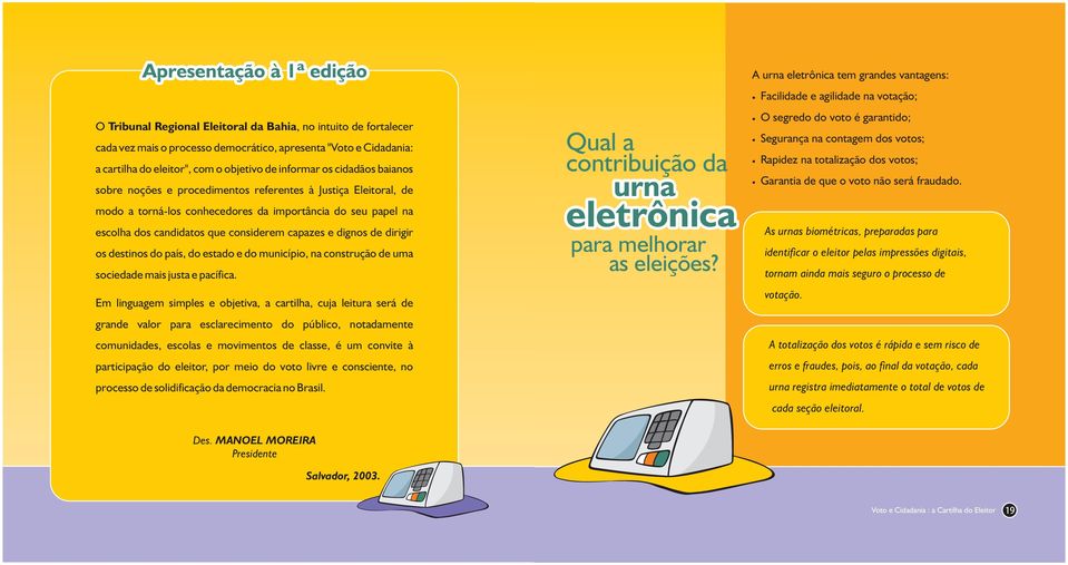 país, do estado e do município, na construção de uma sociedade mais justa e pacífica.