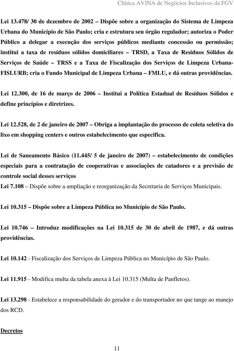 serviços públicos mediante concessão ou permissão; institui a taxa de resíduos sólidos domiciliares TRSD, a Taxa de Resíduos Sólidos de Serviços de Saúde TRSS e a Taxa de Fiscalização dos Serviços de