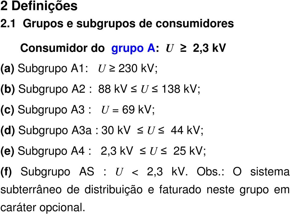 230 kv; (b) Subgrupo A2 : 88 kv U 138 kv; (c) Subgrupo A3 : U = 69 kv; (d) Subgrupo A3a :