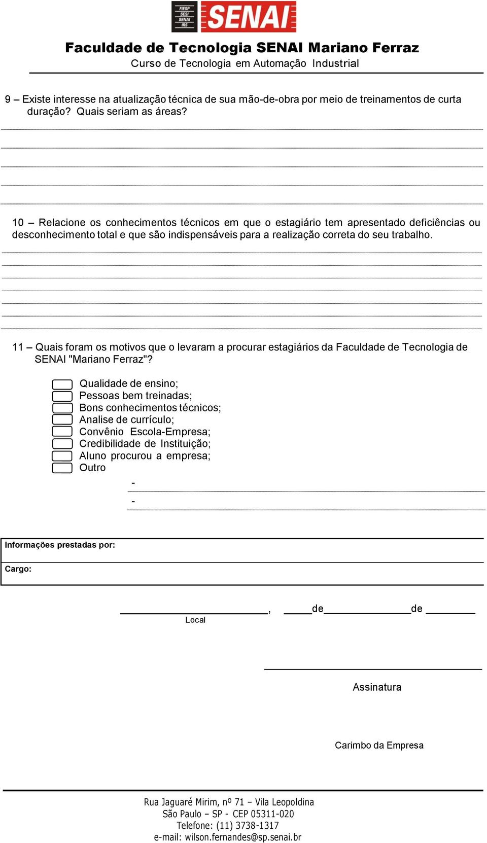 trabalho. 11 Quais foram os motivos que o levaram a procurar estagiários da Faculdade de Tecnologia de SENAI "Mariano Ferraz"?