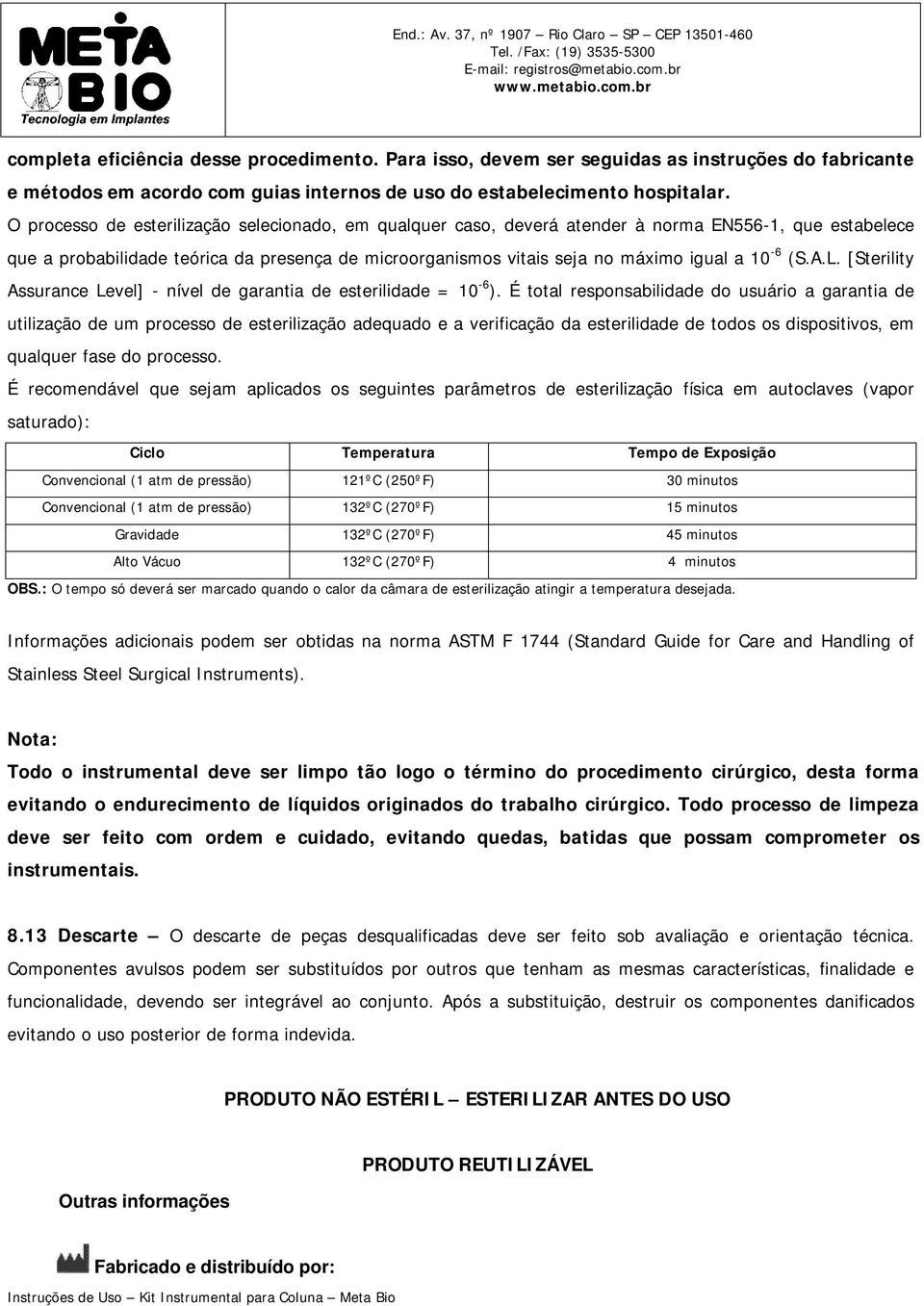 (S.A.L. [Sterility Assurance Level] - nível de garantia de esterilidade = 10-6 ).