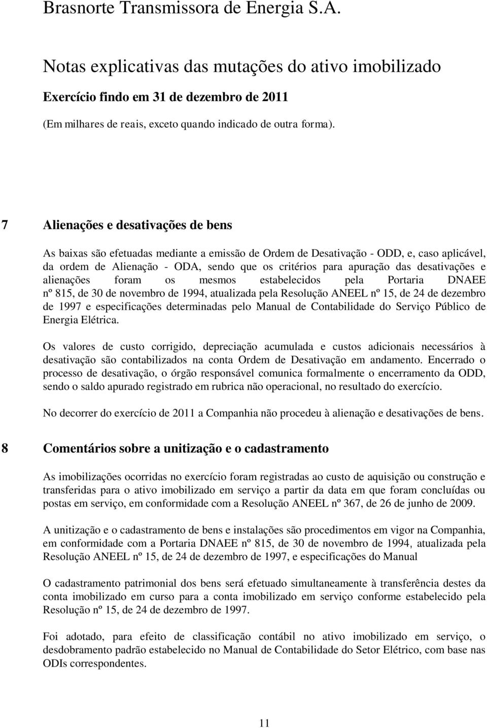 determinadas pelo Manual de Contabilidade do Serviço Público de Energia Elétrica.