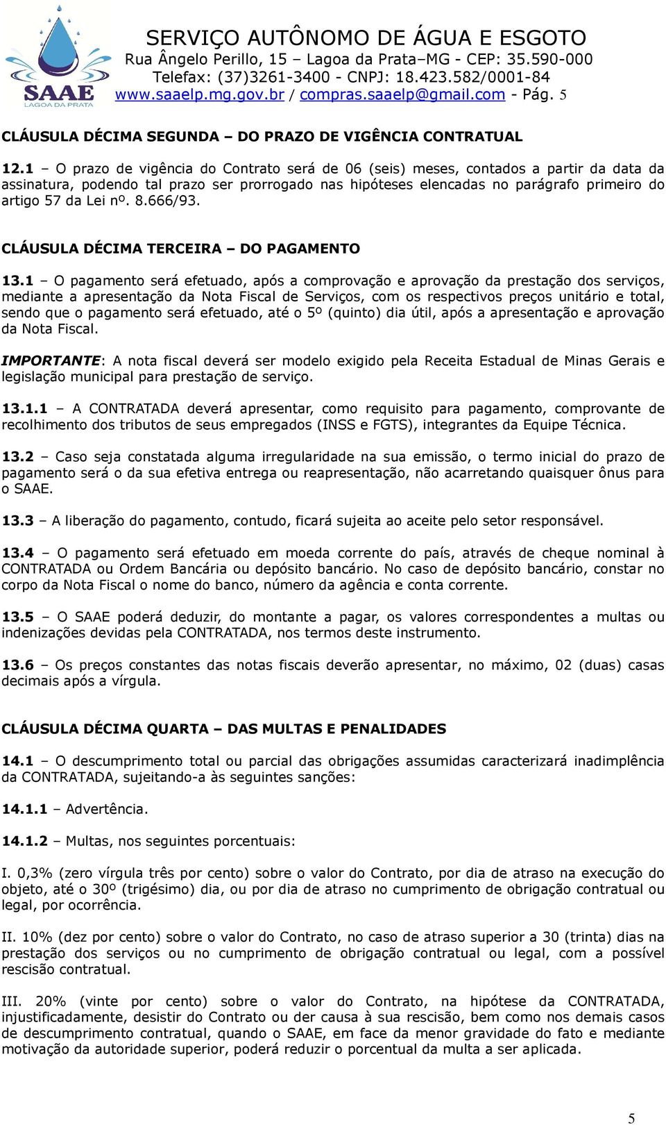 nº. 8.666/93. CLÁUSULA DÉCIMA TERCEIRA DO PAGAMENTO 13.