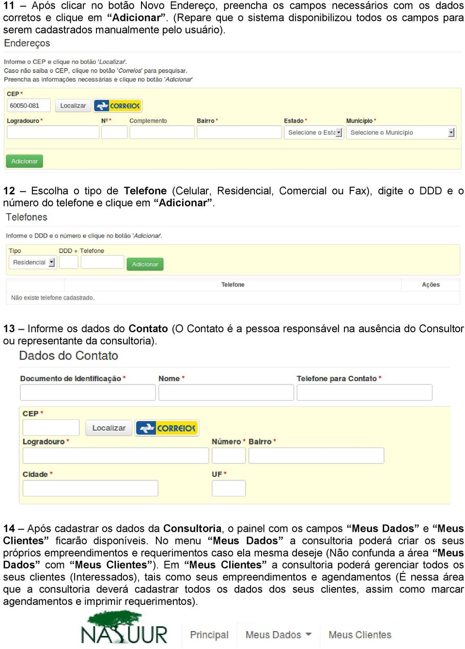 12 Escolha o tipo de Telefone (Celular, Residencial, Comercial ou Fax), digite o DDD e o número do telefone e clique em Adicionar.