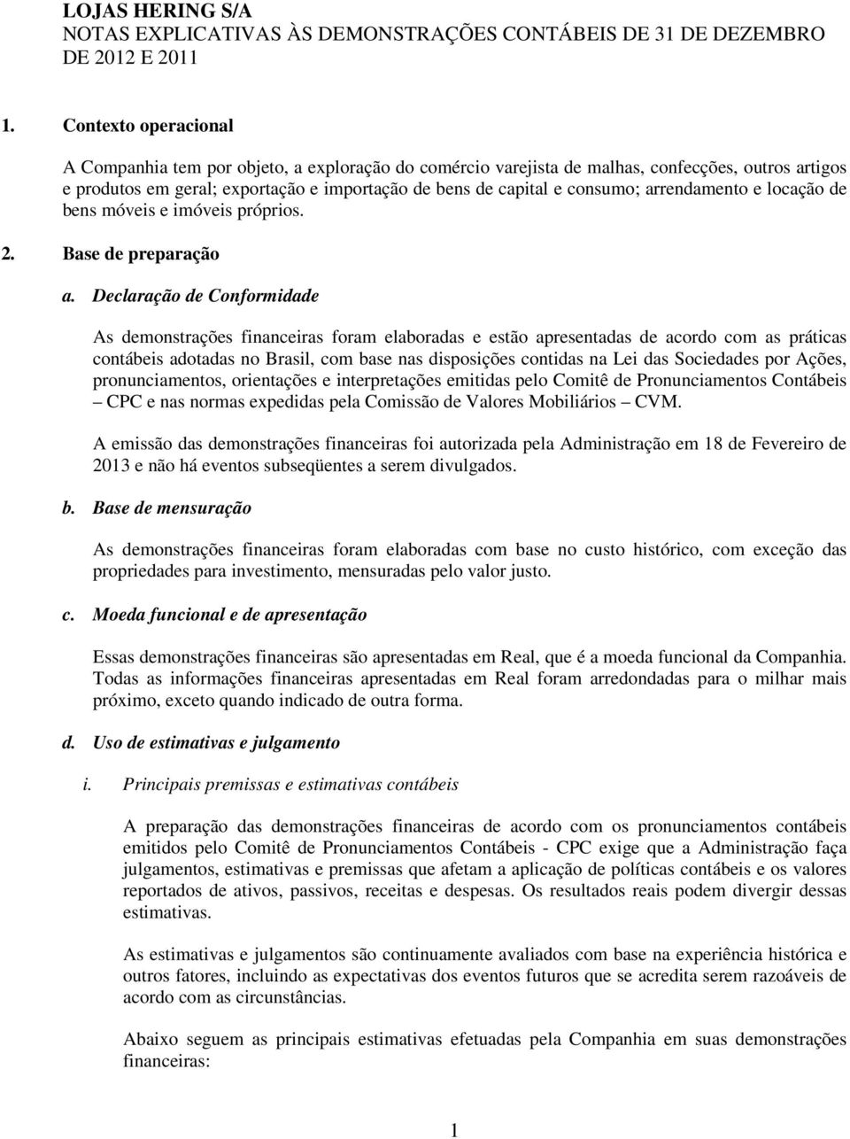 arrendamento e locação de bens móveis e imóveis próprios. 2. Base de preparação a.