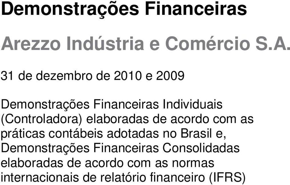 Demonstrações Financeiras Individuais (Controladora) elaboradas de acordo