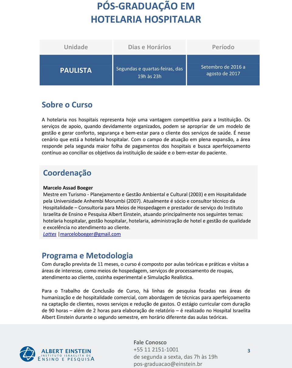 Os serviços de apoio, quando devidamente organizados, podem se apropriar de um modelo de gestão e gerar conforto, segurança e bem-estar para o cliente dos serviços de saúde.