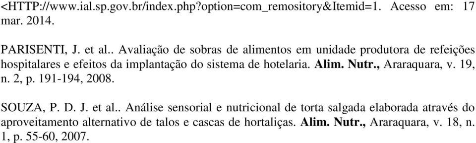hotelaria. Alim. Nutr., Araraquara, v. 19, n. 2, p. 191-194, 2008. SOUZA, P. D. J. et al.