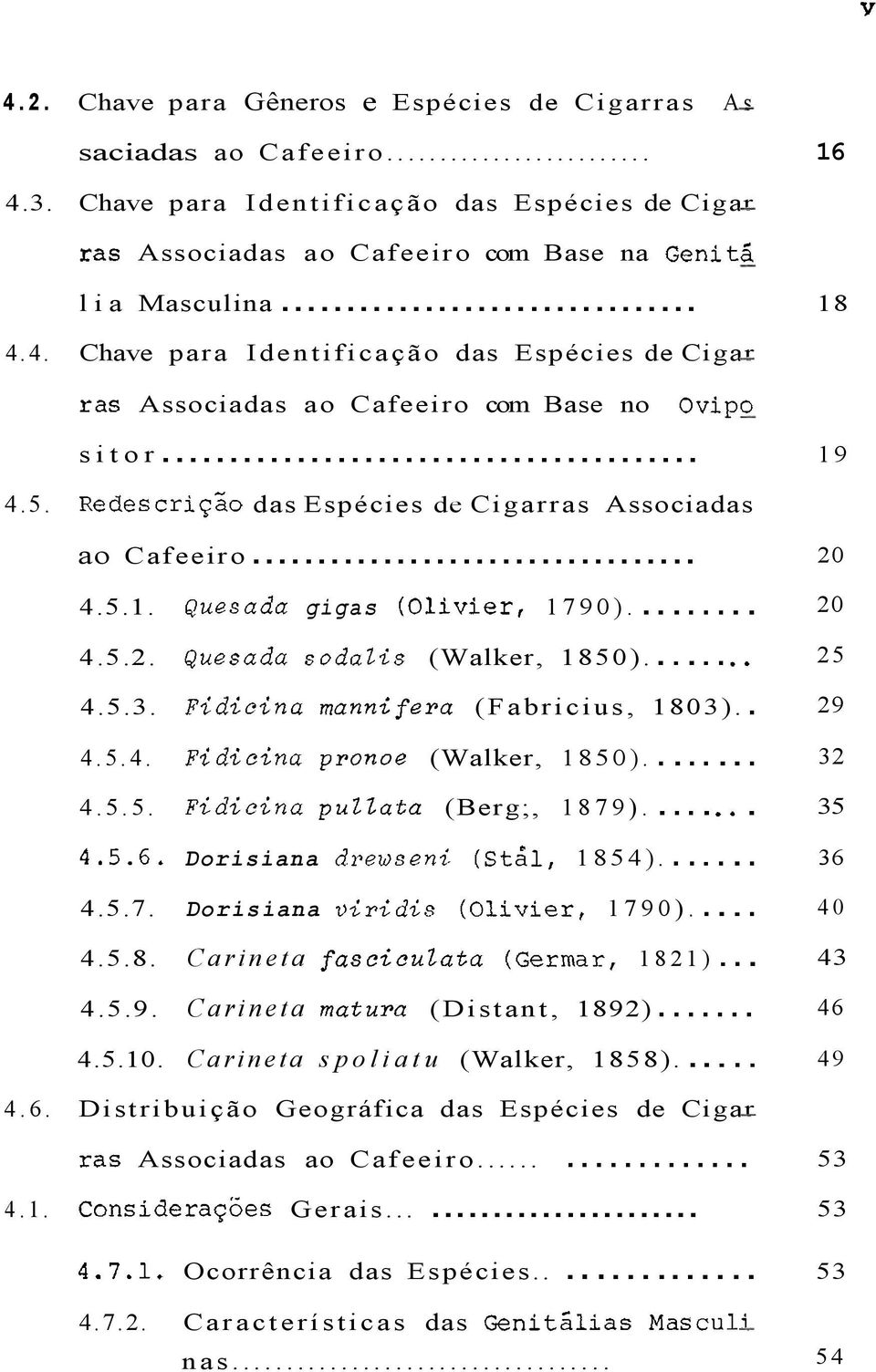 Dorisiana 1854).... 4.5.7. Dorisiana 1790).... 4.5.8. Carineta 1821)... 4.5.9. Carineta (Distant, 1892)... 4.5.10. Carineta spoliatu (Walker, 1858).... 4.6.