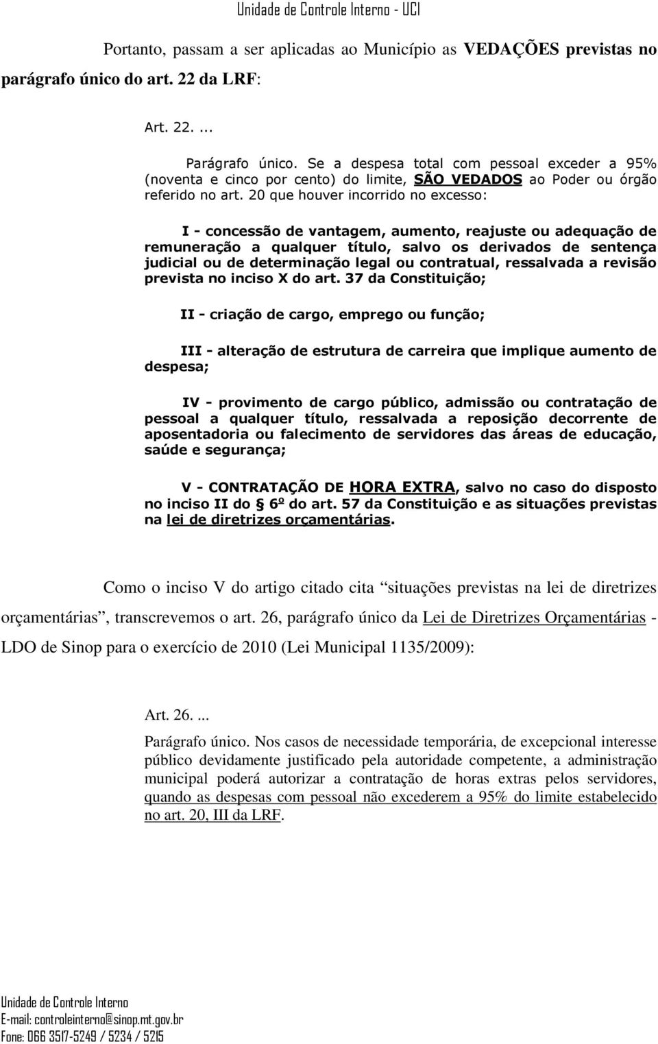 20 que houver incorrido no excesso: I - concessão de vantagem, aumento, reajuste ou adequação de remuneração a qualquer título, salvo os derivados de sentença judicial ou de determinação legal ou