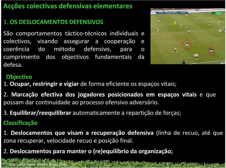 objectivos fundamentais da defesa. Objectivo 1. Ocupar, restringir e vigiar de forma eficiente os espaços vitais; 2.