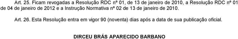 Resolução RDC nº 01 de 04 de janeiro de 2012 e a Instrução Normativa nº 02