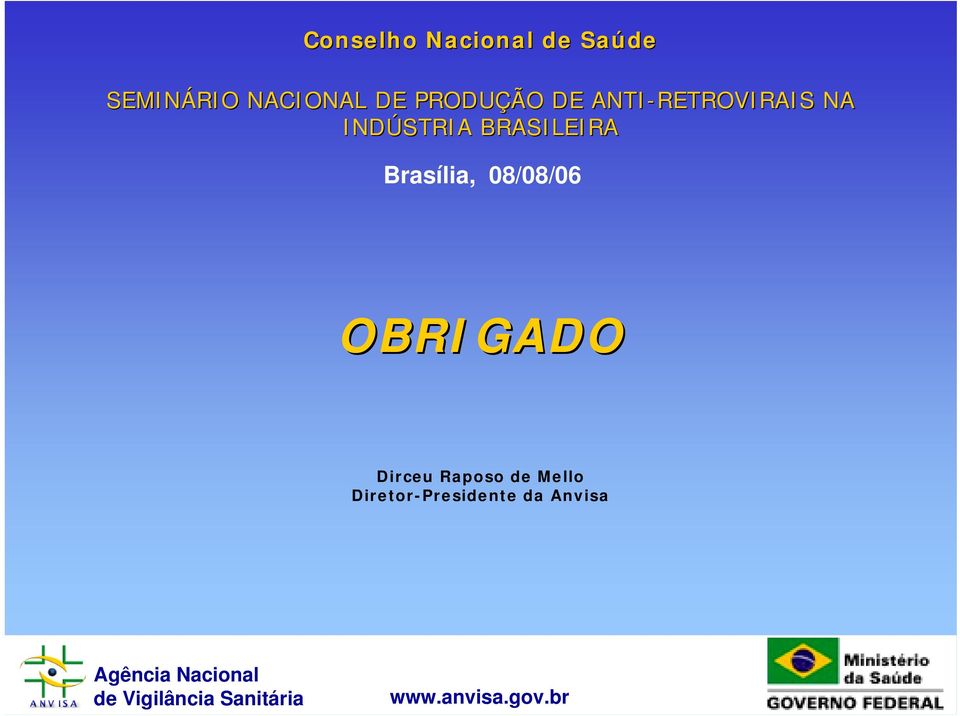 BRASILEIRA Brasília, 08/08/06 OBRIGADO Dirceu