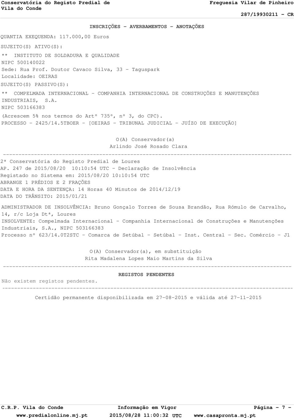 5TBOER - [OEIRAS - TRIBUNAL JUDICIAL - JUÍZO DE EXECUÇÃO] Arlindo José Rosado Clara 2ª Conservatória do Registo Predial de Loures AP.