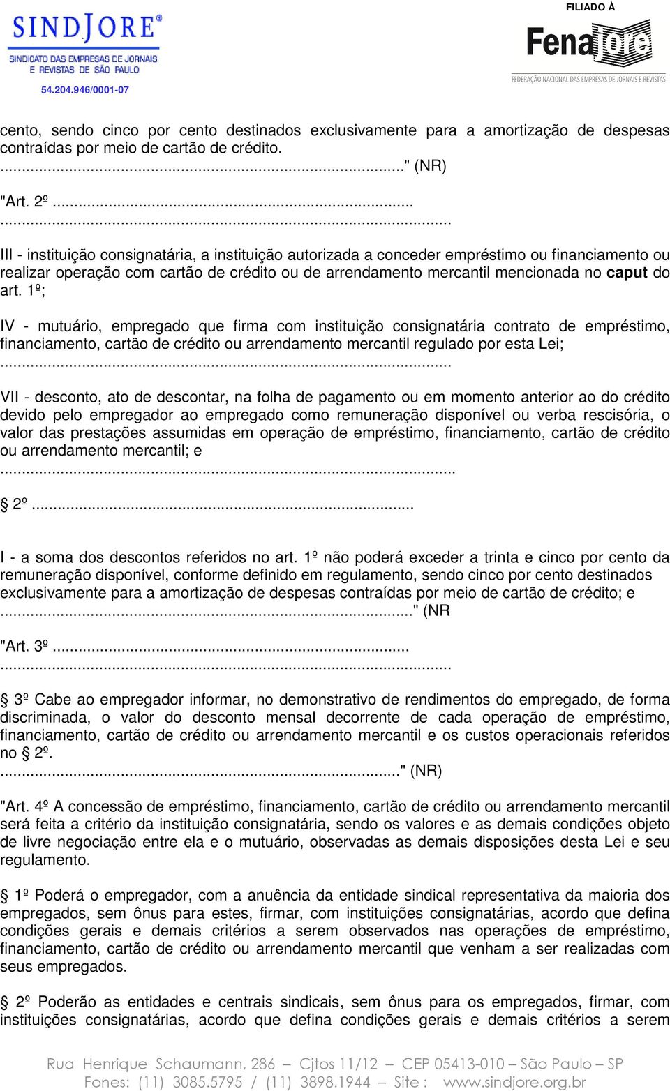 1º; IV - mutuário, empregado que firma com instituição consignatária contrato de empréstimo, financiamento, cartão de crédito ou arrendamento mercantil regulado por esta Lei; VII - desconto, ato de