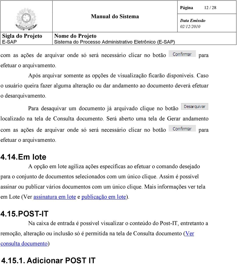 Para desaquivar um documento já arquivado clique no botão localizado na tela de Consulta documento.