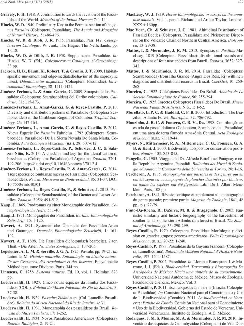 Coleopterorum Catalogus. W. Junk, The Hague, The Netherlands, pp. 1-118. Hincks, W. D. & Dibb, J. R. 1958. Supplementa. Passalidae. In: Hincks, W. D. (Ed.). Coleopterorum Catalogus.