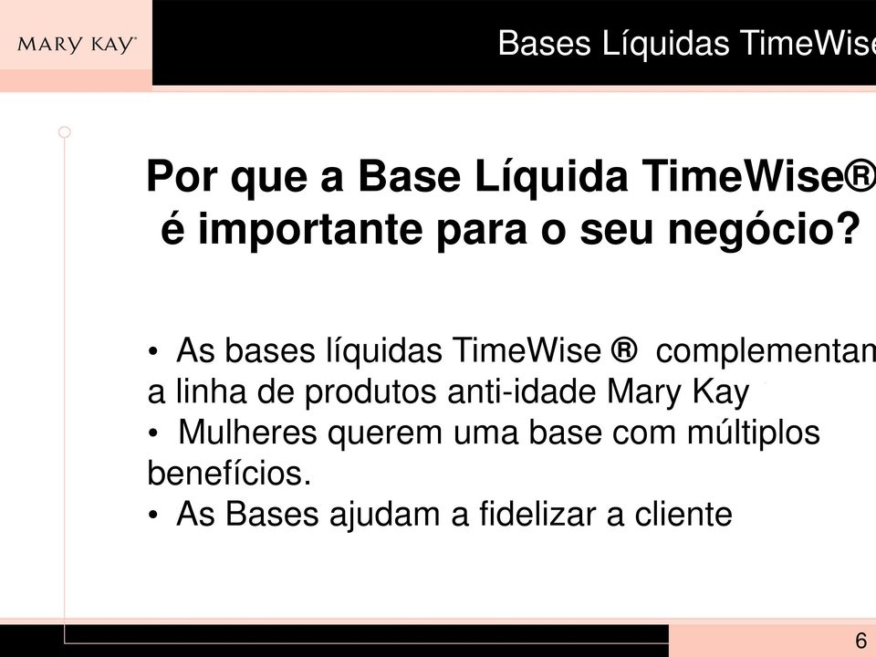 As bases líquidas TimeWise complementam a linha de produtos