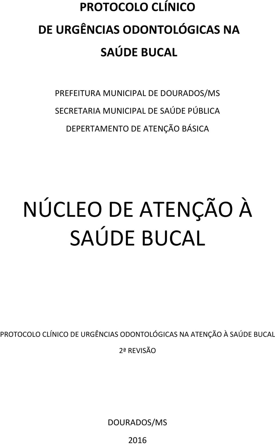 DEPERTAMENTO DE ATENÇÃO BÁSICA NÚCLEO DE ATENÇÃO À SAÚDE BUCAL PROTOCOLO