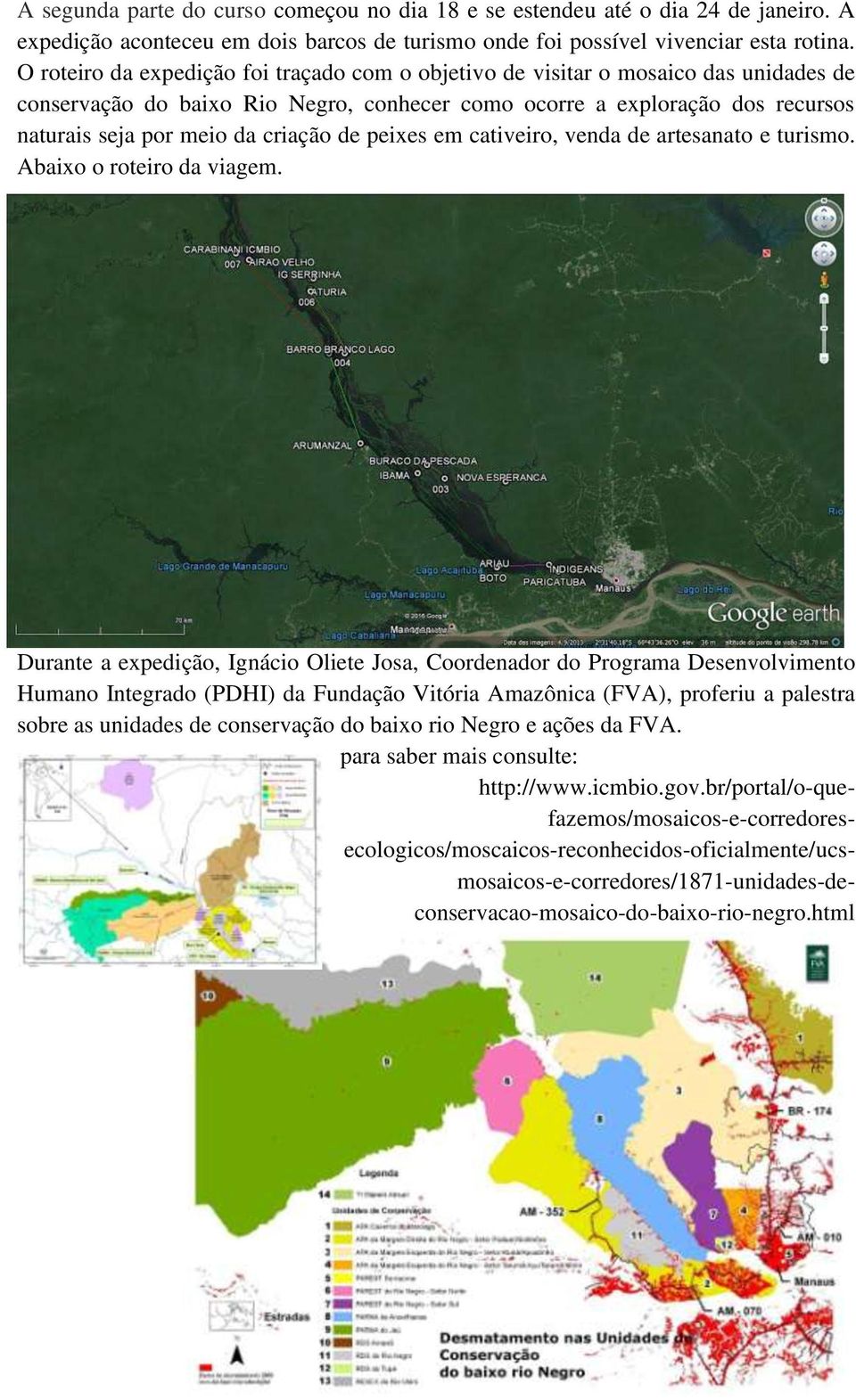 de peixes em cativeiro, venda de artesanato e turismo. Abaixo o roteiro da viagem.