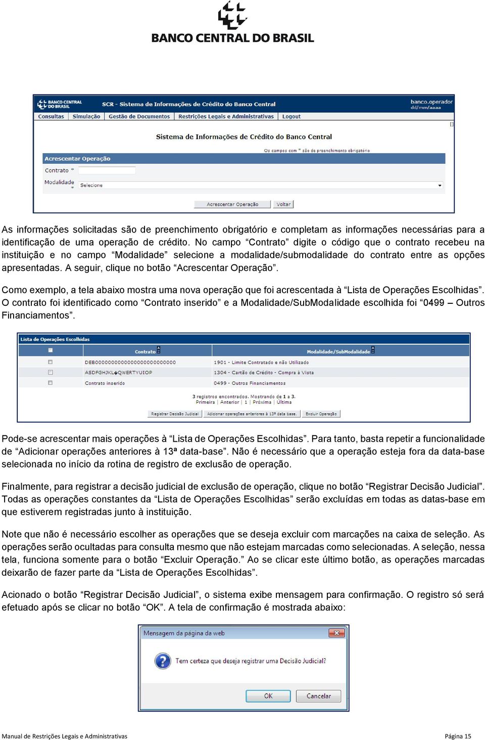 A seguir, clique no botão Acrescentar Operação. Como exemplo, a tela abaixo mostra uma nova operação que foi acrescentada à Lista de Operações Escolhidas.