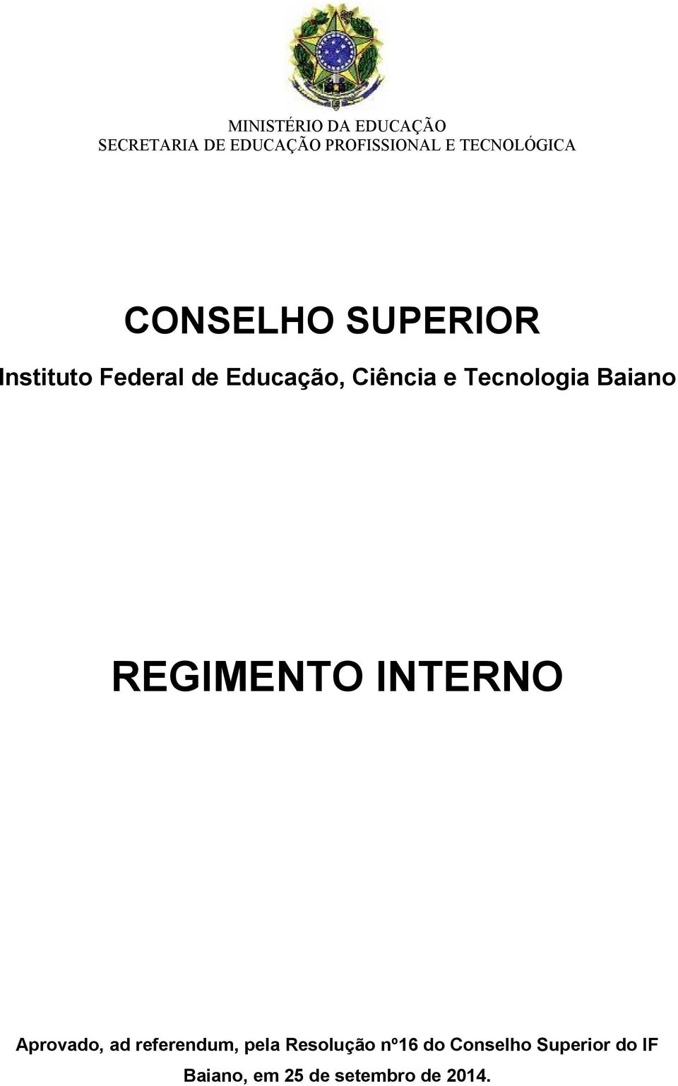 e Tecnologia Baiano REGIMENTO INTERNO Aprovado, ad referendum, pela