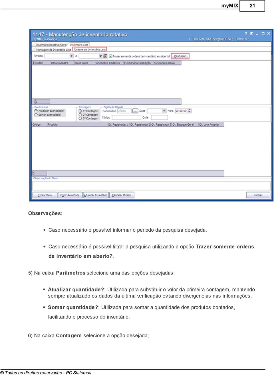 . 5) Na caixa Parâmetros selecione uma das opções desejadas: Atualizar quantidade?