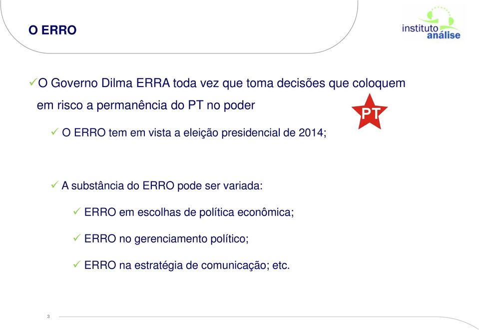 2014; A substância do ERRO pode ser variada: ERRO em escolhas de política