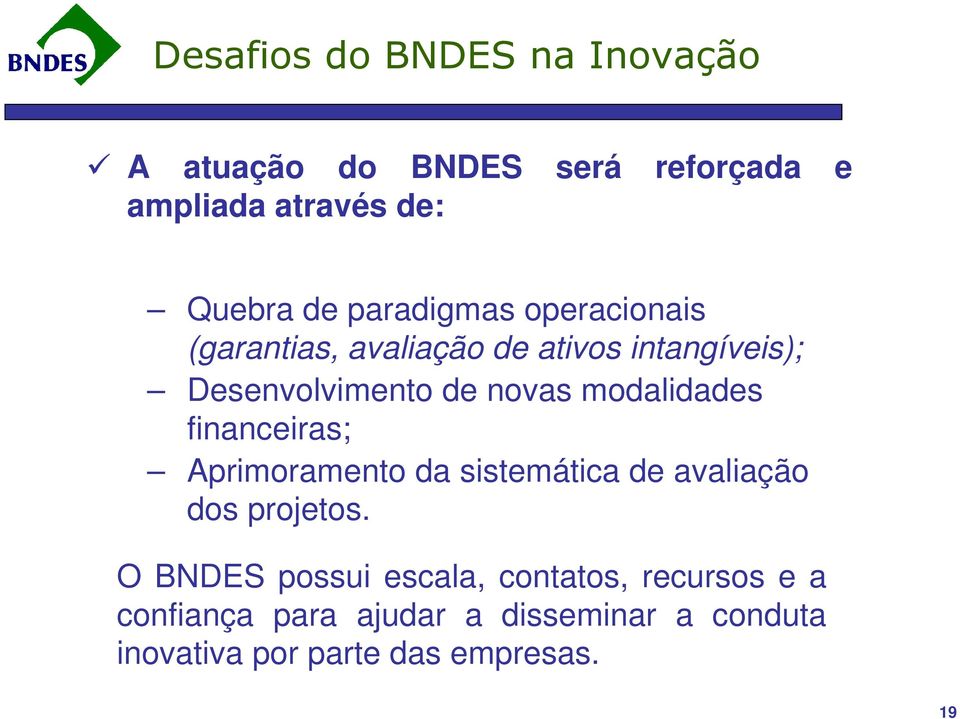 modalidades financeiras; Aprimoramento da sistemática de avaliação dos projetos.