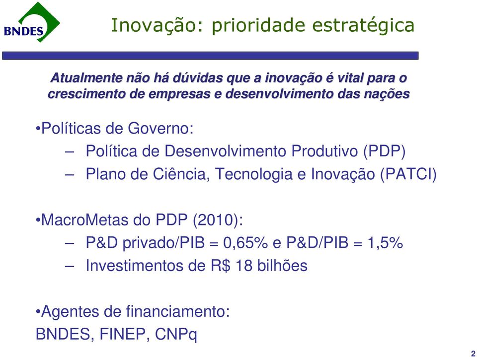 Desenvolvimento Produtivo (PDP) Plano de Ciência, Tecnologia e Inovação (PATCI) MacroMetas do PDP